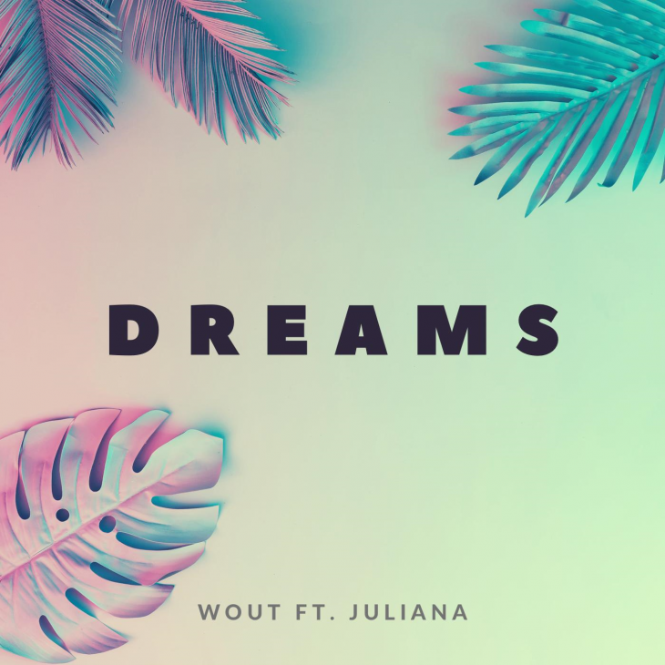 Wout feat. Juliana – “Dreams”